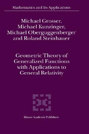 geometric theory of generalized functions,with applications to general relativity