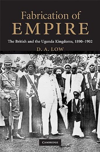 fabrication of empire,the british and the uganda kingdoms, 1890-1902