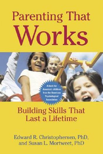parenting that works,building skills that last a lifetime (en Inglés)