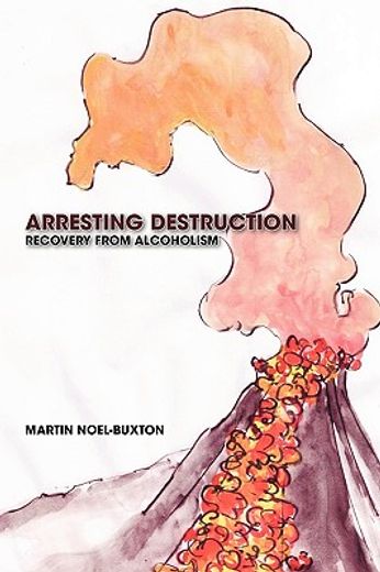 arresting destruction,recovery from alcoholism