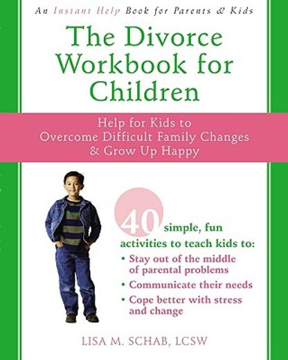the divorce workbook for children,help for kids to overcome difficult family changes and grow up happy