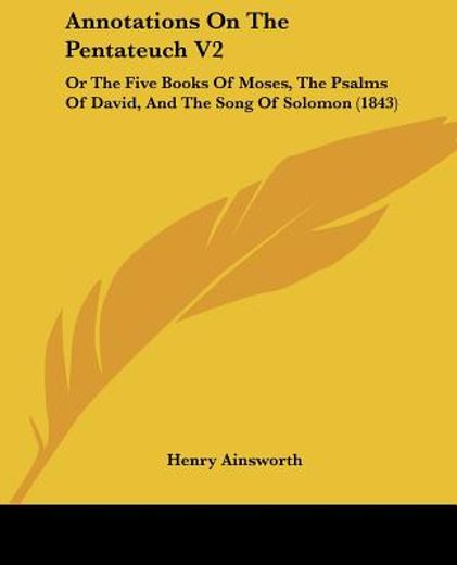 annotations on the pentateuch v2: or the