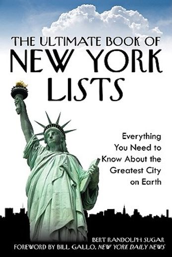 The Ultimate Book of New York Lists: Everything You Need to Know about the Greatest City on Earth (en Inglés)
