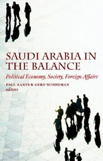 saudi arabia in the balance,political economy, society, foreign affairs