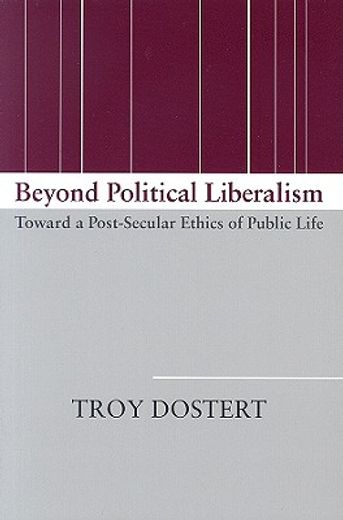 beyond political liberalism,toward a post-secular ethics of public life