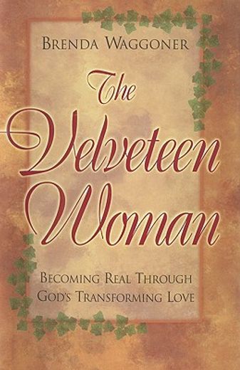 the velveteen woman,becoming real through god´s transforming love