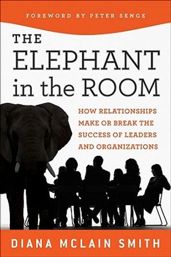 elephant in the room,how relationships make or break the success of leaders and organizations
