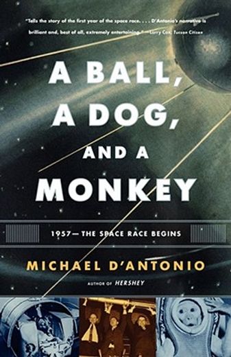 a ball, a dog, and a monkey,1957--the space race begins