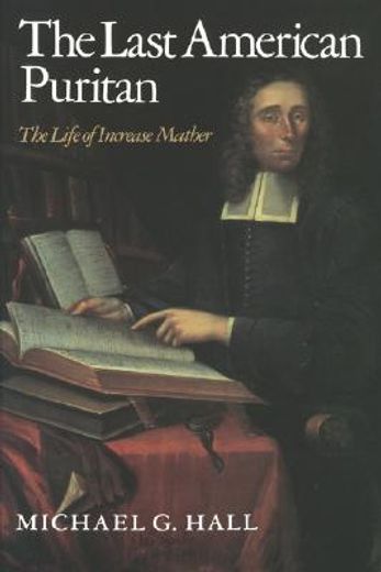 the last american puritan,the life of increase mather 1639-1723