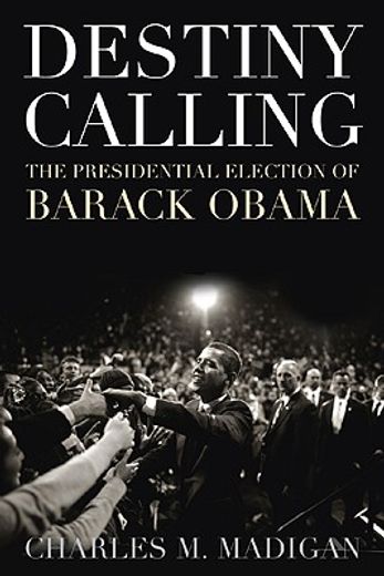 destiny calling,how the people elected barack obama