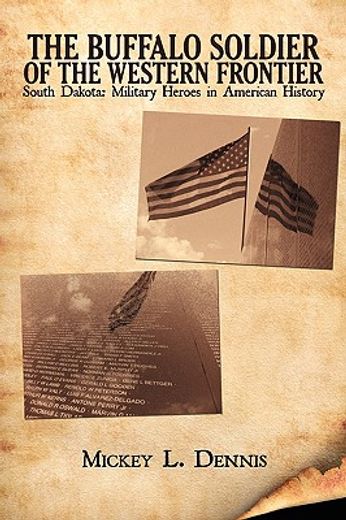 the buffalo soldier of the western frontier: south dakota: military heroes in american history