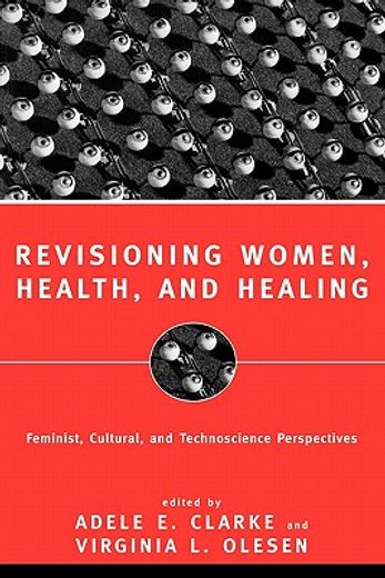 revisioning women, health, and healing,feminist, cultural, and technoscience perspectives