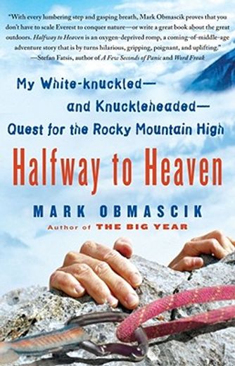 halfway to heaven,my white-knuckled - and knuckleheaded - quest for the rocky mountain high (en Inglés)