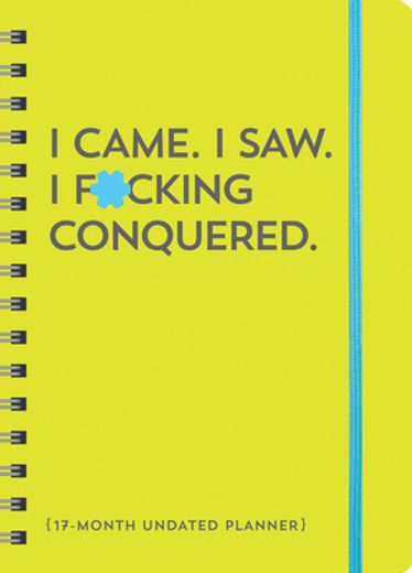 I Came. I Saw. I F*Cking Conquered. Undated Planner: 17-Month Undated Planner (en Inglés)