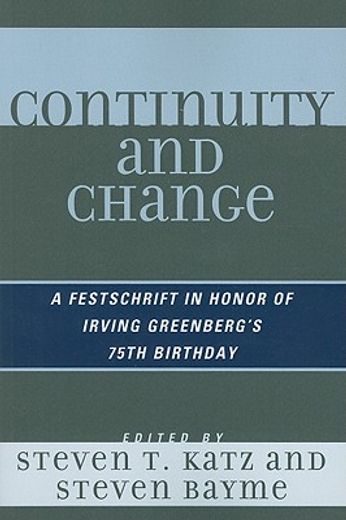 continuity and change,a festschrift in honor of irving (yitz) greenberg´s 75th birthday