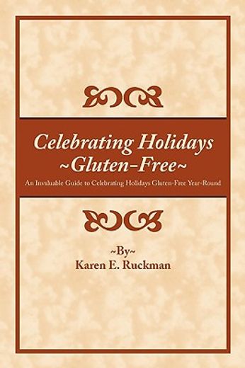 celebrating holidays gluten-free,an invaluable guide to celebrating holidays gluten-free year-round