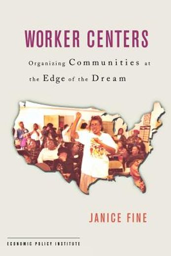 worker centers,organizing communities at the edge of the dream