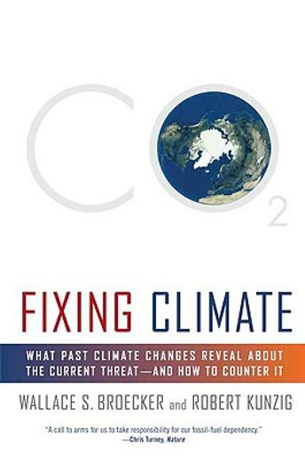 fixing climate,what past climate changes reveal about the current threat--and how to counter it (en Inglés)