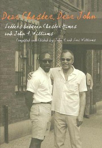 dear chester, dear john,letters between chester himes and john a. williams