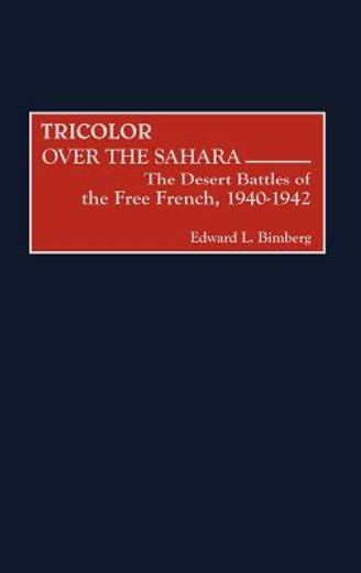 tricolor over the sahara,the desert battles of the free french, 1940-1942