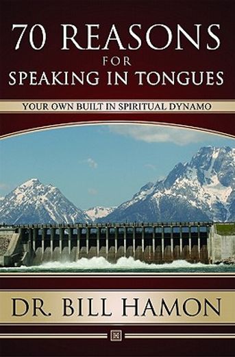 70 reasons for speaking in tongues,your own built in spiritual dynamo