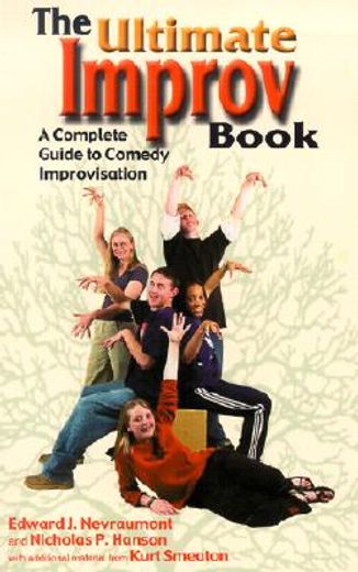 the ultimate improv book,a complete guide to comedy improvisation