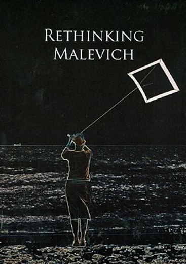 Rethinking Malevich: Proceedings of a Conference in Celebration of the 125th Anniversary of Kazimir Malevichs Birth (en Inglés)