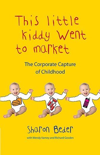 the little kiddy went to market,the corporate assault on children