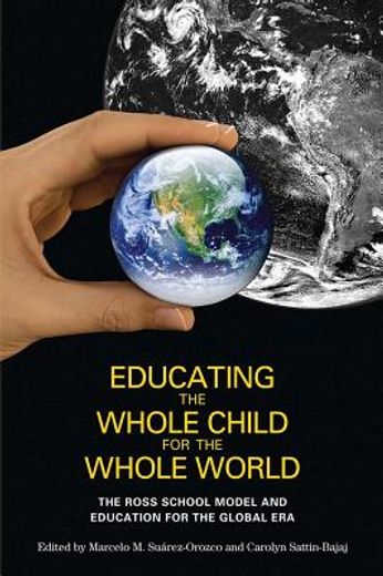 educating the whole child for the whole world,the ross school model and education for the global era