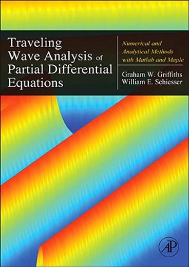 traveling wave analysis of partial differential equations,numerical and analytical methods with matlab and maple