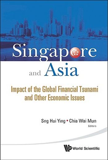singapore and asia,impact of the global financial tsunami and other economic issues