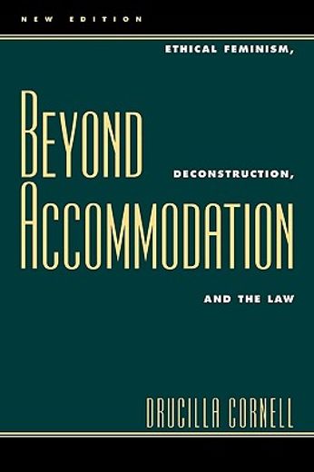 beyond accommodation,ethical feminism, deconstruction, and the law