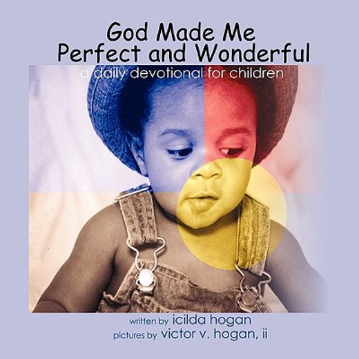 god made me perfect and wonderful,a daily devotional for children (en Inglés)