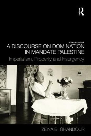 a discourse on domination in mandate palestine,imperialism, property and insurgency