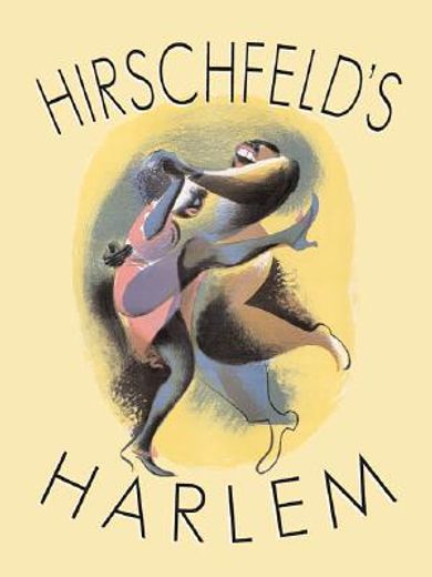 Hirschfeld's Harlem: Manhattan's Legendary Artist Illustrates This Legendary City Within a City (en Inglés)
