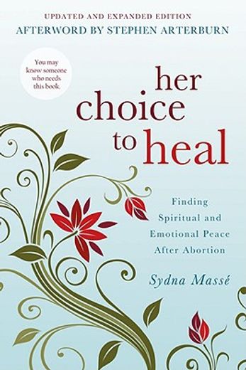 her choice to heal,finding spiritual and emotional peace after abortion (en Inglés)