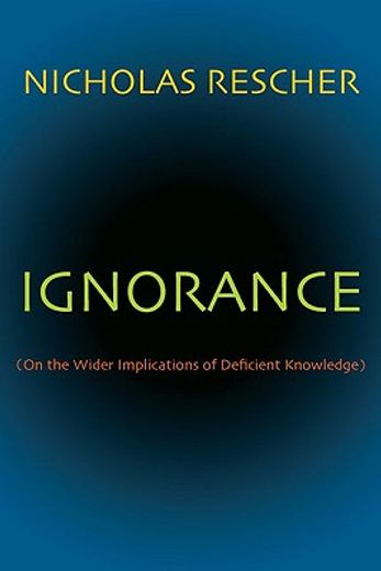 ignorance,on the wider implications of deficient knowledge