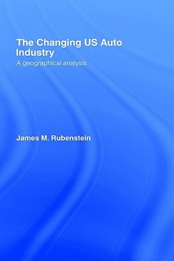 the changing us auto industry,a geographical analysis