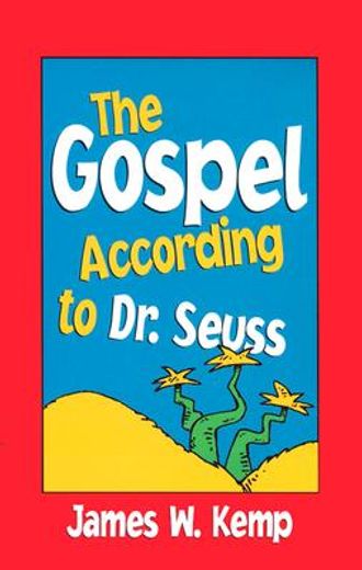 the gospel according to dr. seuss,snitches, sneeches, and other "creachas" (en Inglés)