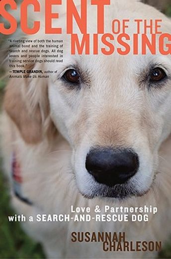scent of the missing,love and partnership with a search-and-rescue dog (en Inglés)