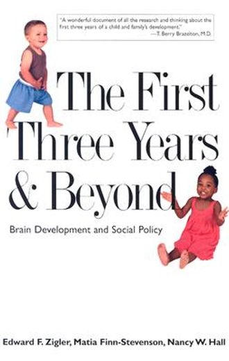 the first three years & beyond,brain development and social policy