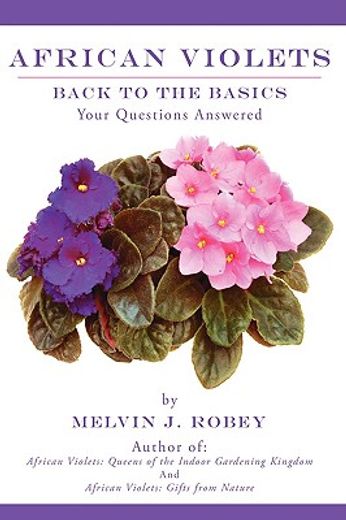 african violets,back to the basics: your questions answered (en Inglés)