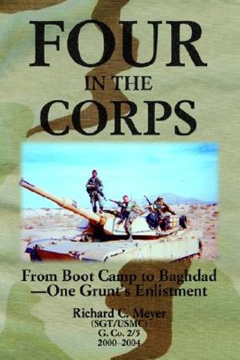 four in the corps,from boot camp to baghdad- one grunt´s enlistment