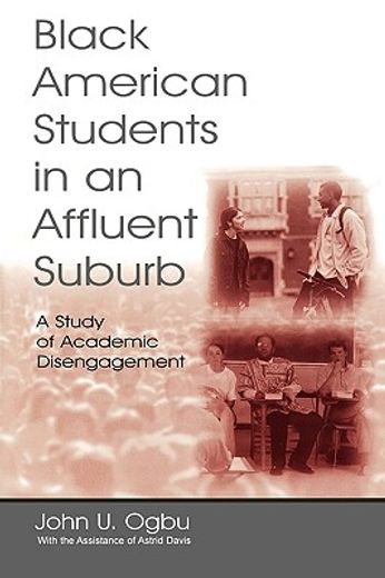 black american students in an affluent suburb,a study of academic disengagement