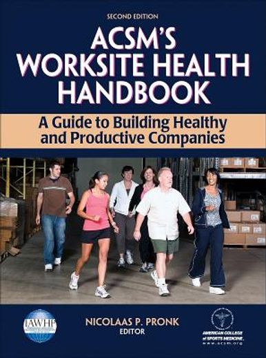 acsm´s worksite health handbook,a guide to building healthy and productive companies