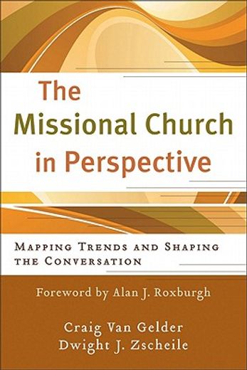 the missional church in perspective,mapping trends and shaping the conversation (in English)
