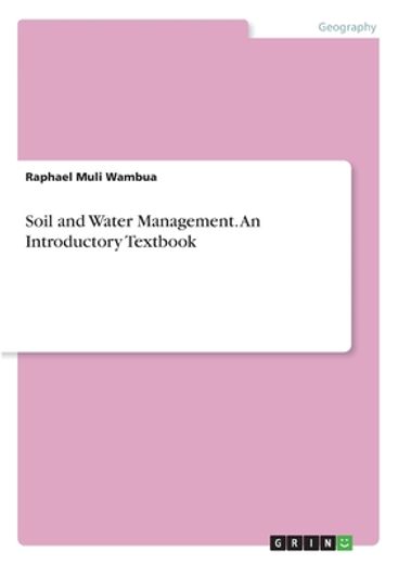 Soil and Water Management. An Introductory Textbook (en Inglés)