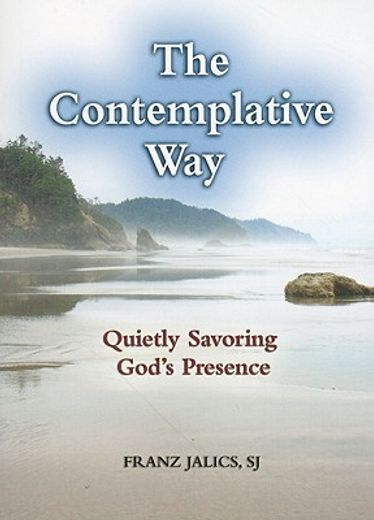 the contemplative way,quietly savoring god`s presence