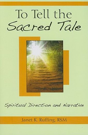 to tell the sacred tale,spiritual direction and narrative (en Inglés)