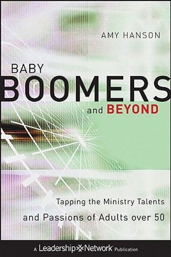 baby boomers and beyond,tapping the ministry talents and passions of adults over 50